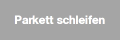 Parkett schleifen